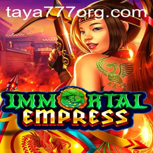 Immortal Empress: A Journey into a Fantasy Realm Enhanced by TAYA777