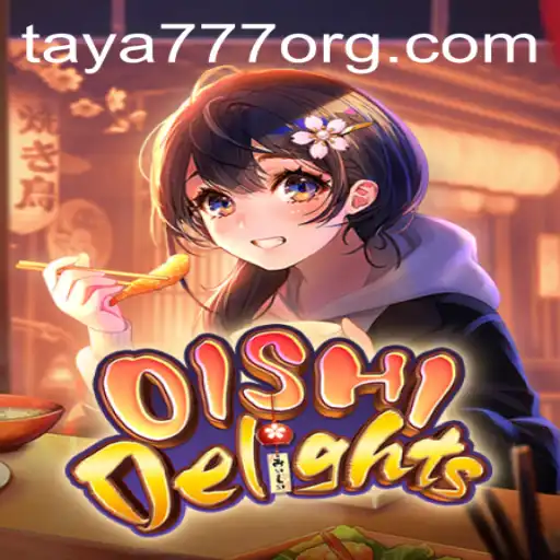 Exploring the Enchanting World of OishiDelights: A Guide with TAYA777